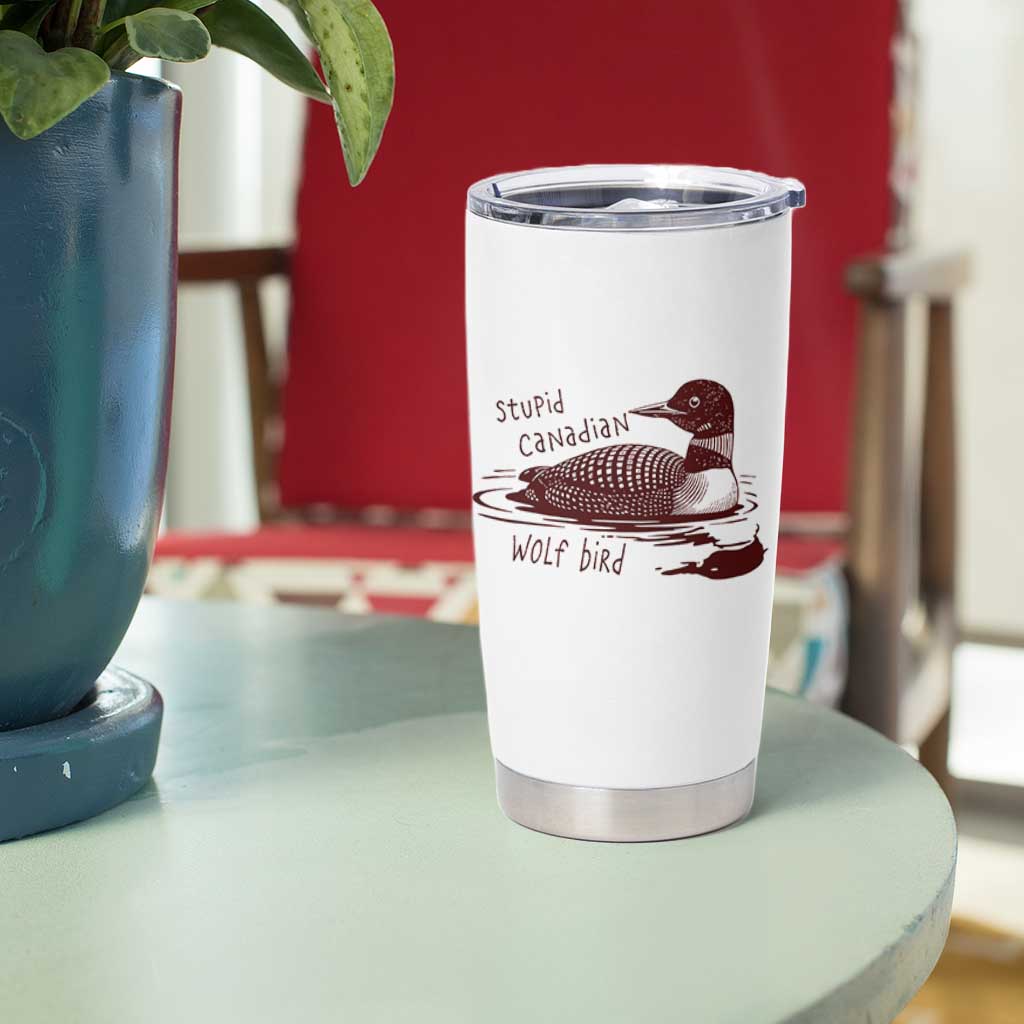 Stupid Canadian Wolf Bird Common Loon Tumbler Cup Funny Absurd Bird Meme Humor - Wonder Print Shop