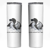 Funny Stupid Canadian Wolf Bird Skinny Tumbler Common Loon with Hockey Puck Bird Meme - Wonder Print Shop