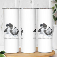 Funny Stupid Canadian Wolf Bird Skinny Tumbler Common Loon with Hockey Puck Bird Meme - Wonder Print Shop