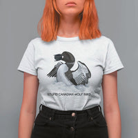 Funny Stupid Canadian Wolf Bird T Shirt For Women Common Loon with Hockey Puck Bird Meme - Wonder Print Shop