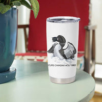 Funny Stupid Canadian Wolf Bird Tumbler Cup Common Loon with Hockey Puck Bird Meme - Wonder Print Shop