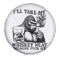 I'll Take My Whiskey Neat Because F Ice Spare Tire Cover Smoking and Drinking Bigfoot Subtle Political Resistance