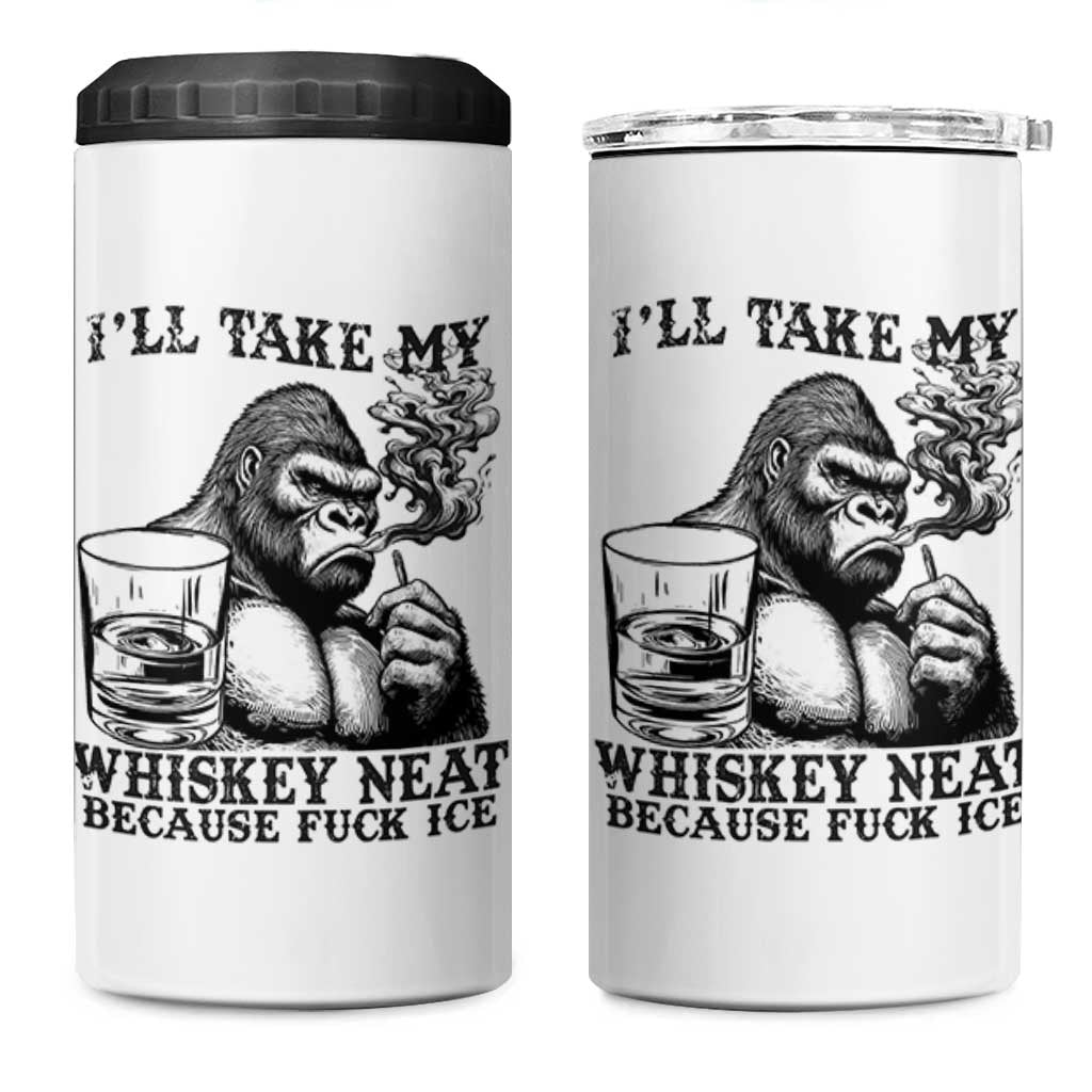 I'll Take My Whiskey Neat Because F Ice 4 in 1 Can Cooler Tumbler Smoking and Drinking Bigfoot Subtle Political Resistance