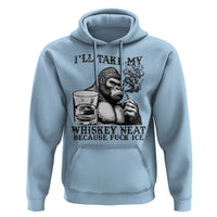 I'll Take My Whiskey Neat Because F Ice Hoodie Smoking and Drinking Bigfoot Subtle Political Resistance