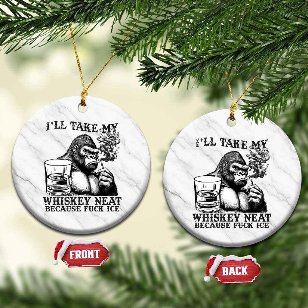 I'll Take My Whiskey Neat Because F Ice Ceramic Ornament Smoking and Drinking Bigfoot Subtle Political Resistance