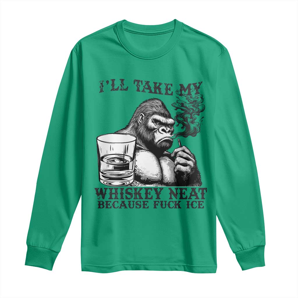 I'll Take My Whiskey Neat Because F Ice Long Sleeve Shirt Smoking and Drinking Bigfoot Subtle Political Resistance