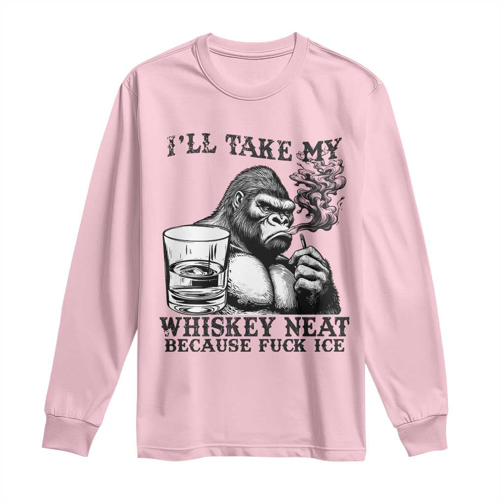 I'll Take My Whiskey Neat Because F Ice Long Sleeve Shirt Smoking and Drinking Bigfoot Subtle Political Resistance