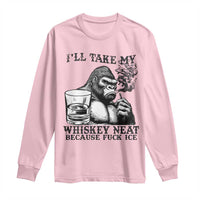 I'll Take My Whiskey Neat Because F Ice Long Sleeve Shirt Smoking and Drinking Bigfoot Subtle Political Resistance