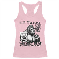 I'll Take My Whiskey Neat Because F Ice Racerback Tank Top Smoking and Drinking Bigfoot Subtle Political Resistance