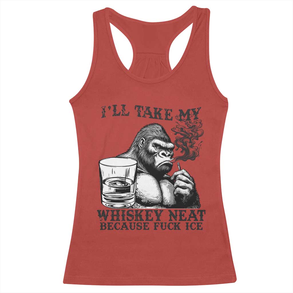I'll Take My Whiskey Neat Because F Ice Racerback Tank Top Smoking and Drinking Bigfoot Subtle Political Resistance