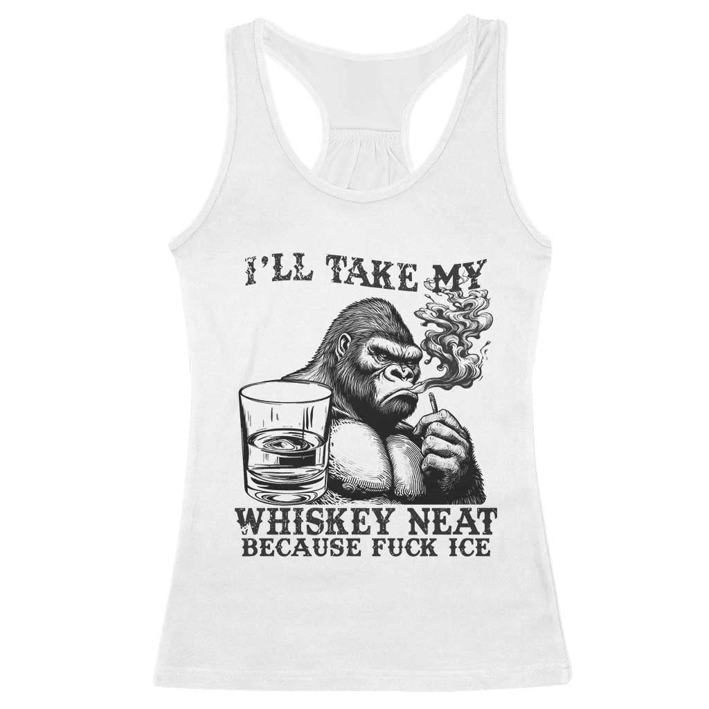 I'll Take My Whiskey Neat Because F Ice Racerback Tank Top Smoking and Drinking Bigfoot Subtle Political Resistance