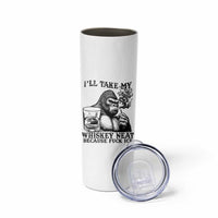 I'll Take My Whiskey Neat Because F Ice Skinny Tumbler Smoking and Drinking Bigfoot Subtle Political Resistance