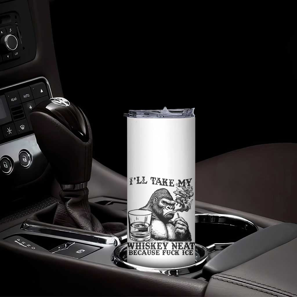 I'll Take My Whiskey Neat Because F Ice Skinny Tumbler Smoking and Drinking Bigfoot Subtle Political Resistance