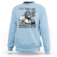 I'll Take My Whiskey Neat Because F Ice Sweatshirt Smoking and Drinking Bigfoot Subtle Political Resistance