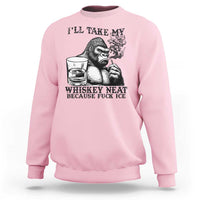 I'll Take My Whiskey Neat Because F Ice Sweatshirt Smoking and Drinking Bigfoot Subtle Political Resistance