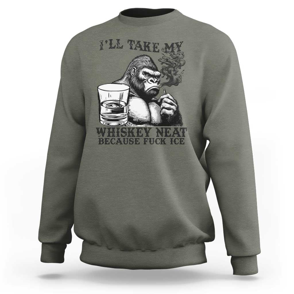 I'll Take My Whiskey Neat Because F Ice Sweatshirt Smoking and Drinking Bigfoot Subtle Political Resistance