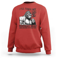 I'll Take My Whiskey Neat Because F Ice Sweatshirt Smoking and Drinking Bigfoot Subtle Political Resistance