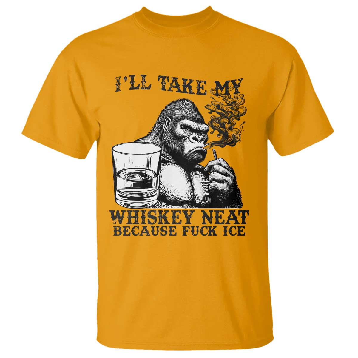 I'll Take My Whiskey Neat Because F Ice T Shirt Smoking and Drinking Bigfoot Subtle Political Resistance