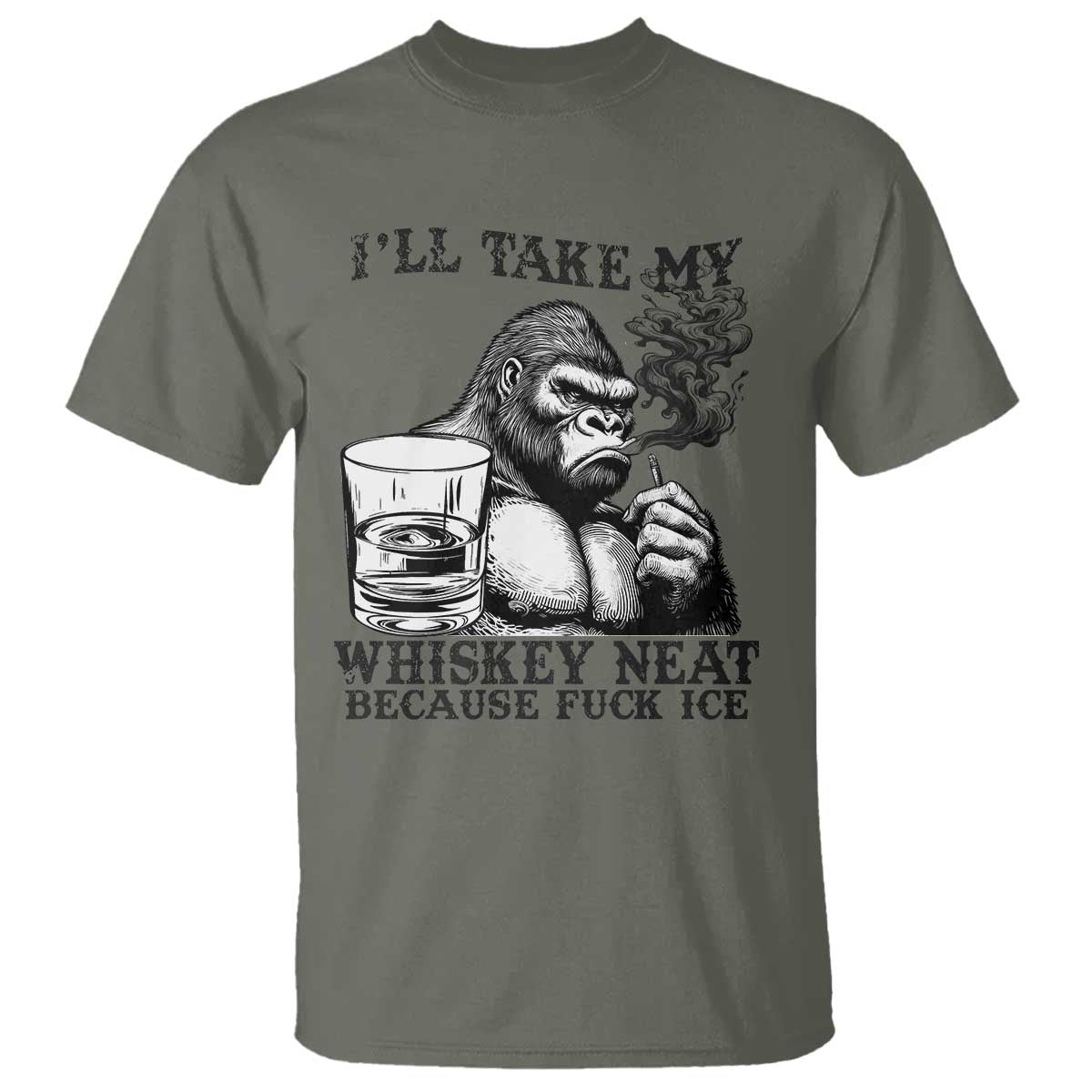 I'll Take My Whiskey Neat Because F Ice T Shirt Smoking and Drinking Bigfoot Subtle Political Resistance