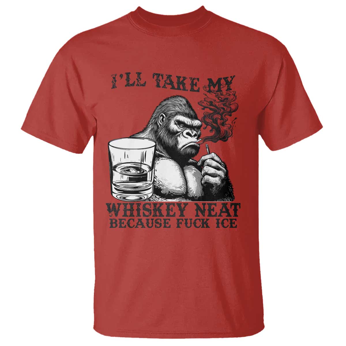 I'll Take My Whiskey Neat Because F Ice T Shirt Smoking and Drinking Bigfoot Subtle Political Resistance