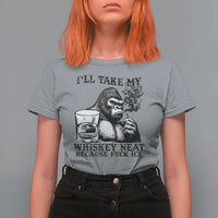 I'll Take My Whiskey Neat Because F Ice T Shirt For Women Smoking and Drinking Bigfoot Subtle Political Resistance