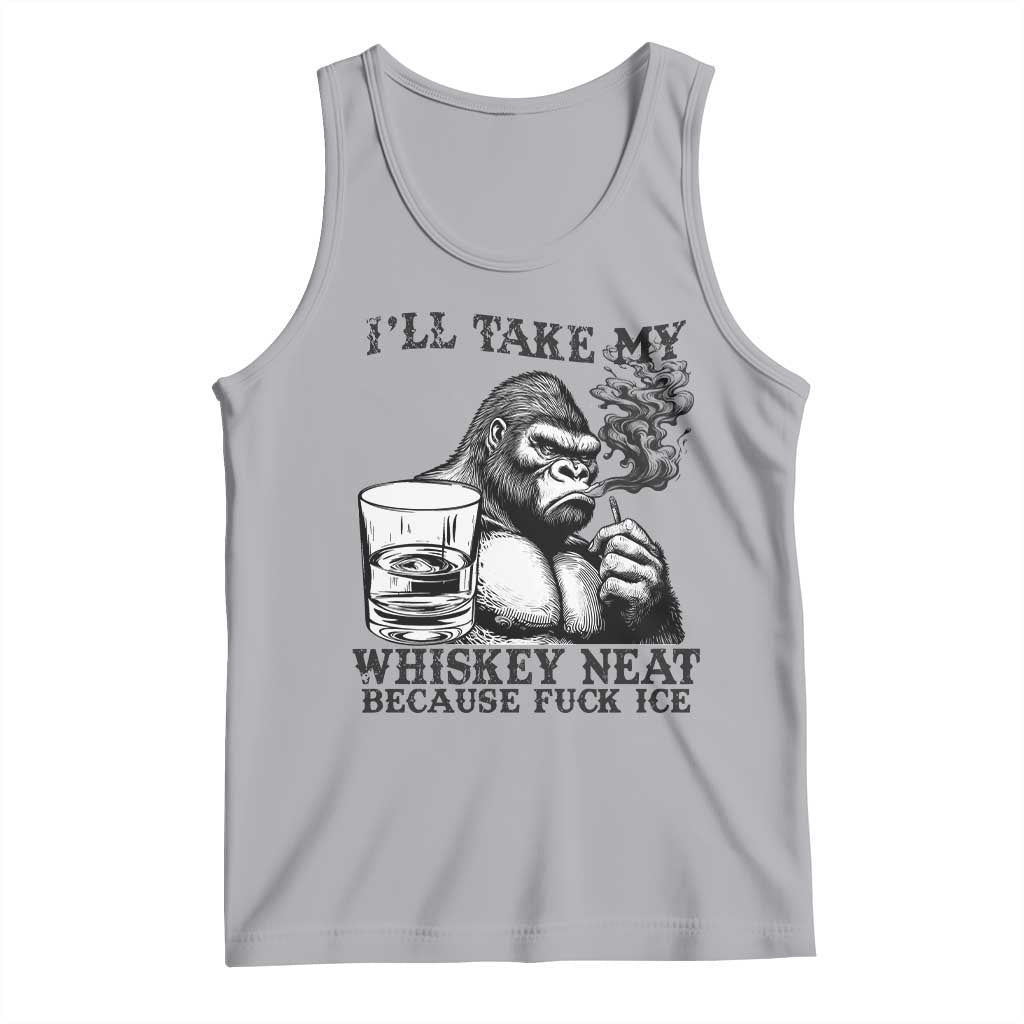 I'll Take My Whiskey Neat Because F Ice Tank Top Smoking and Drinking Bigfoot Subtle Political Resistance