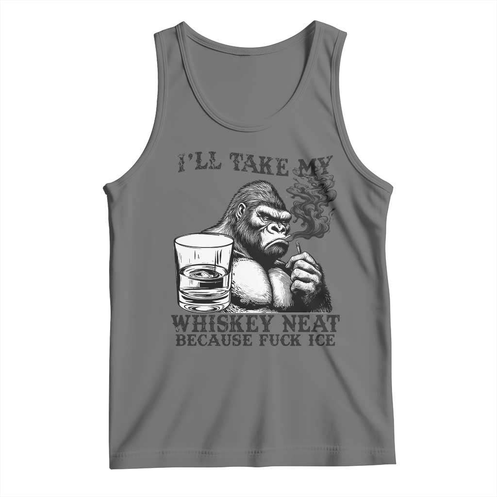 I'll Take My Whiskey Neat Because F Ice Tank Top Smoking and Drinking Bigfoot Subtle Political Resistance