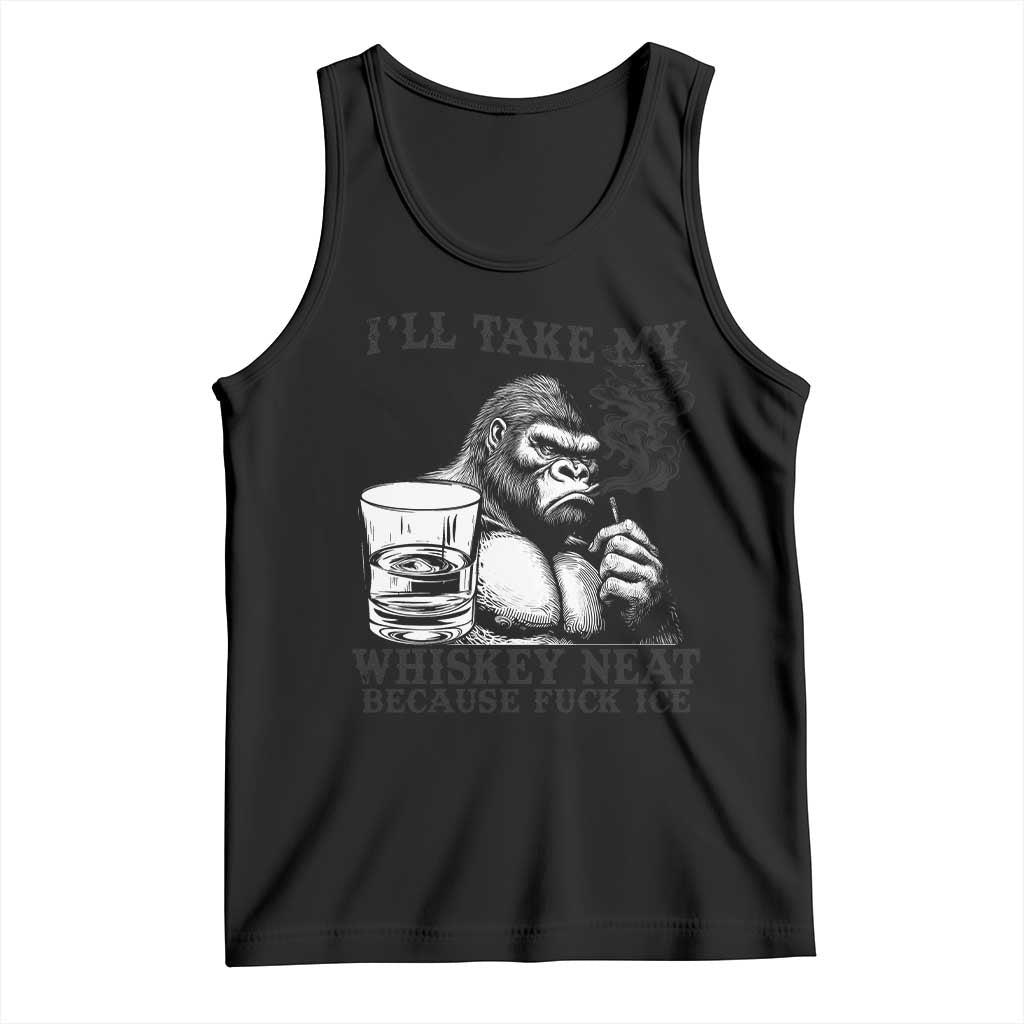 I'll Take My Whiskey Neat Because F Ice Tank Top Smoking and Drinking Bigfoot Subtle Political Resistance