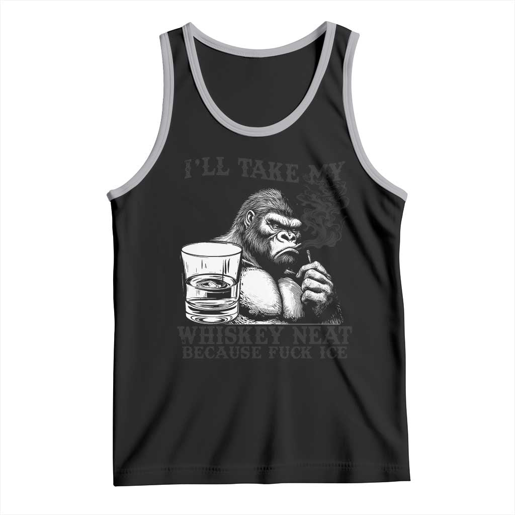 I'll Take My Whiskey Neat Because F Ice Tank Top Smoking and Drinking Bigfoot Subtle Political Resistance