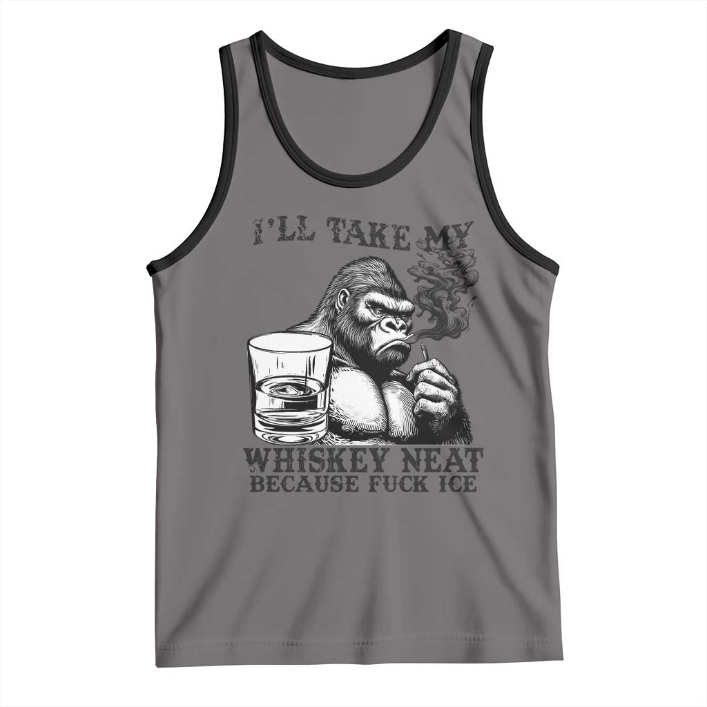 I'll Take My Whiskey Neat Because F Ice Tank Top Smoking and Drinking Bigfoot Subtle Political Resistance