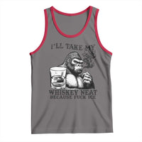 I'll Take My Whiskey Neat Because F Ice Tank Top Smoking and Drinking Bigfoot Subtle Political Resistance