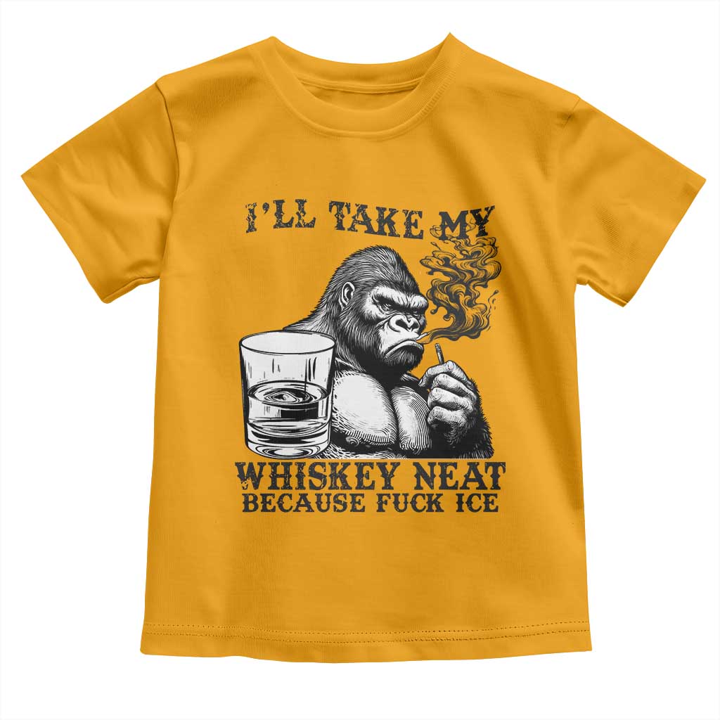 I'll Take My Whiskey Neat Because F Ice Toddler T Shirt Smoking and Drinking Bigfoot Subtle Political Resistance