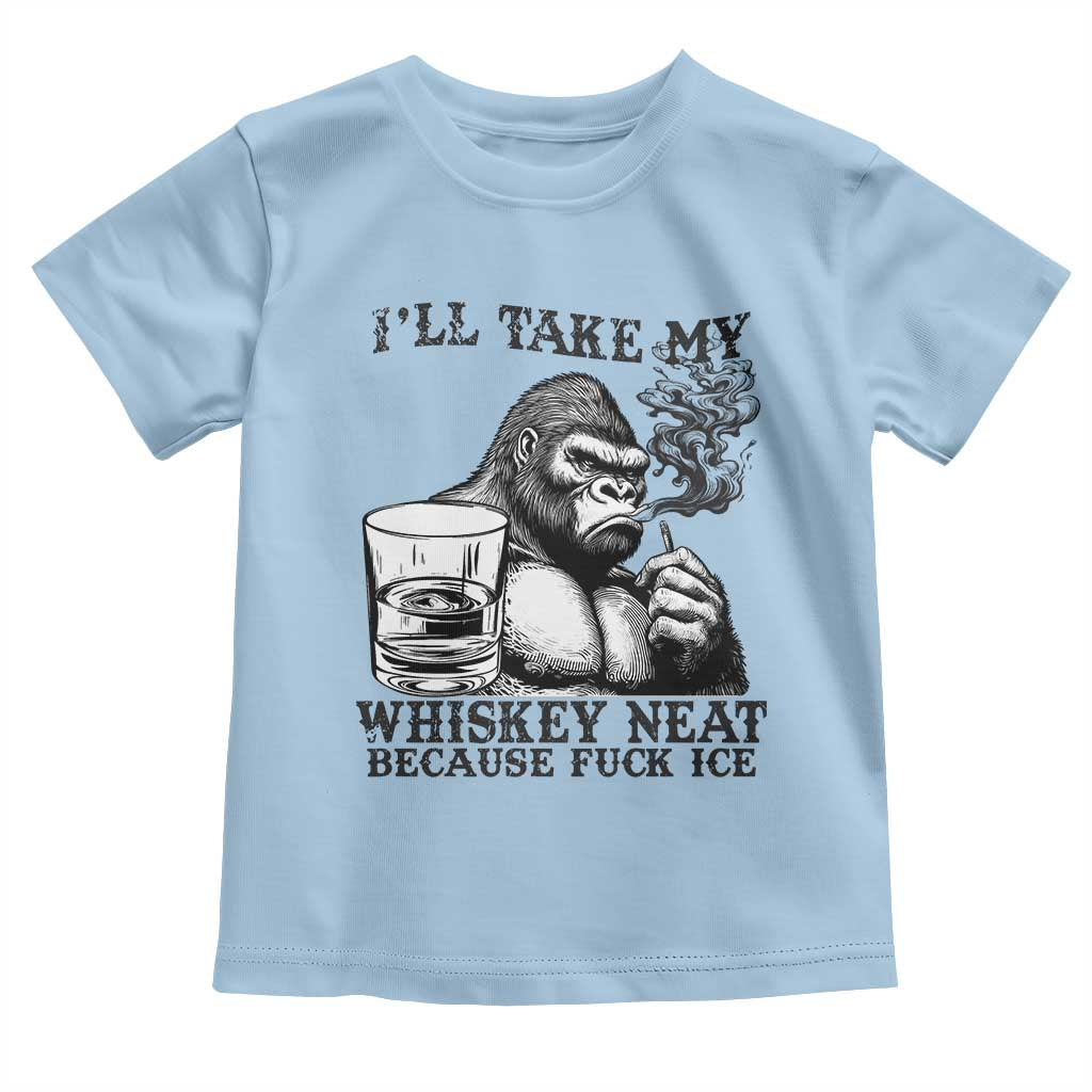I'll Take My Whiskey Neat Because F Ice Toddler T Shirt Smoking and Drinking Bigfoot Subtle Political Resistance