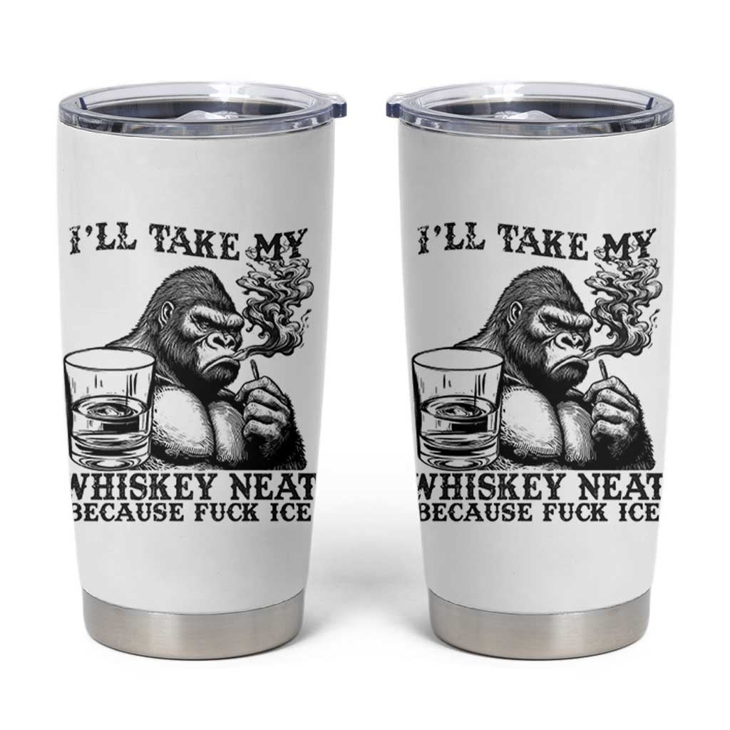 I'll Take My Whiskey Neat Because F Ice Tumbler Cup Smoking and Drinking Bigfoot Subtle Political Resistance