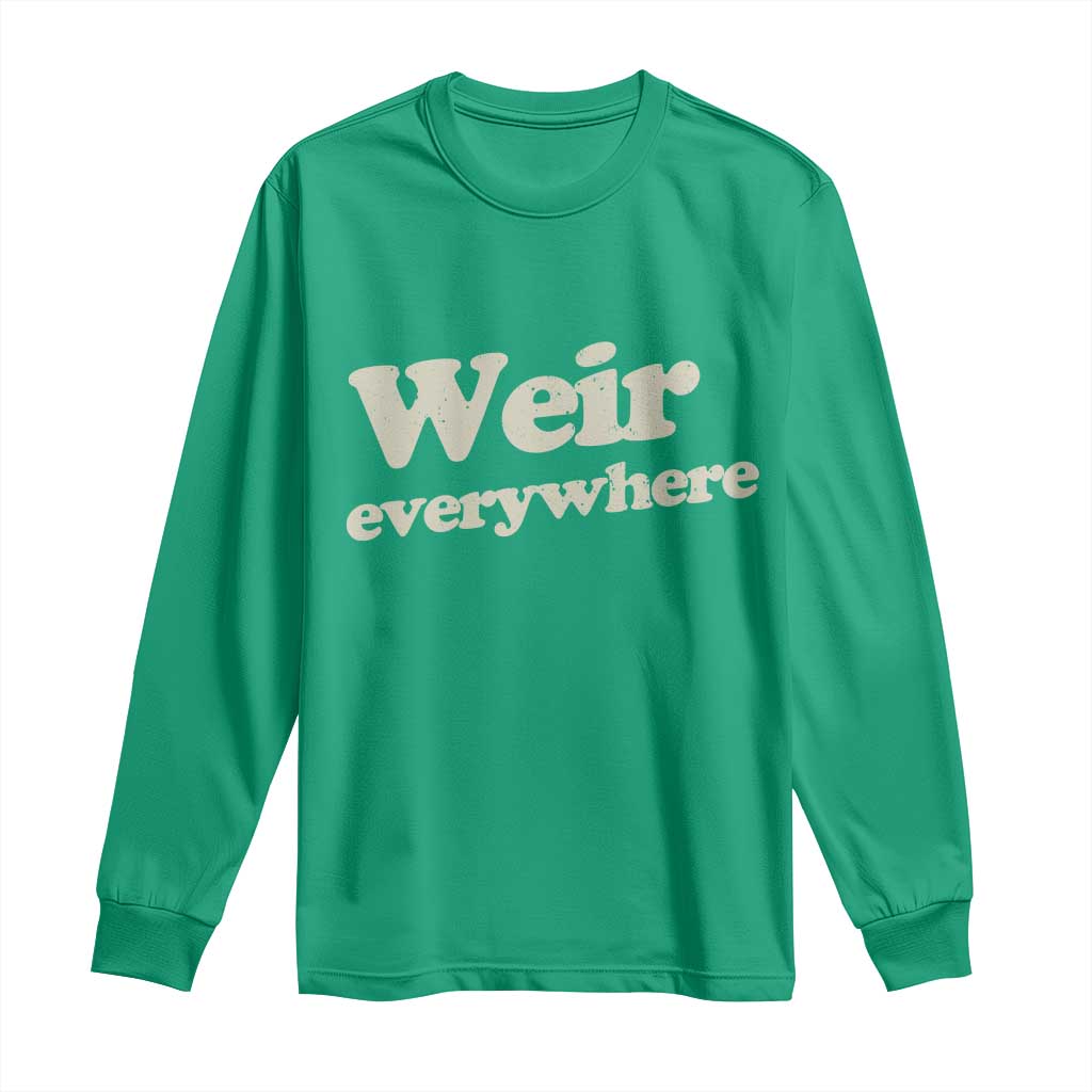 Weir Everywhere Long Sleeve Shirt Legendary Musician Memorial Tribute for Fans