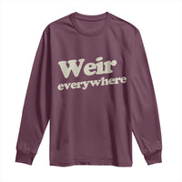 Weir Everywhere Long Sleeve Shirt Legendary Musician Memorial Tribute for Fans