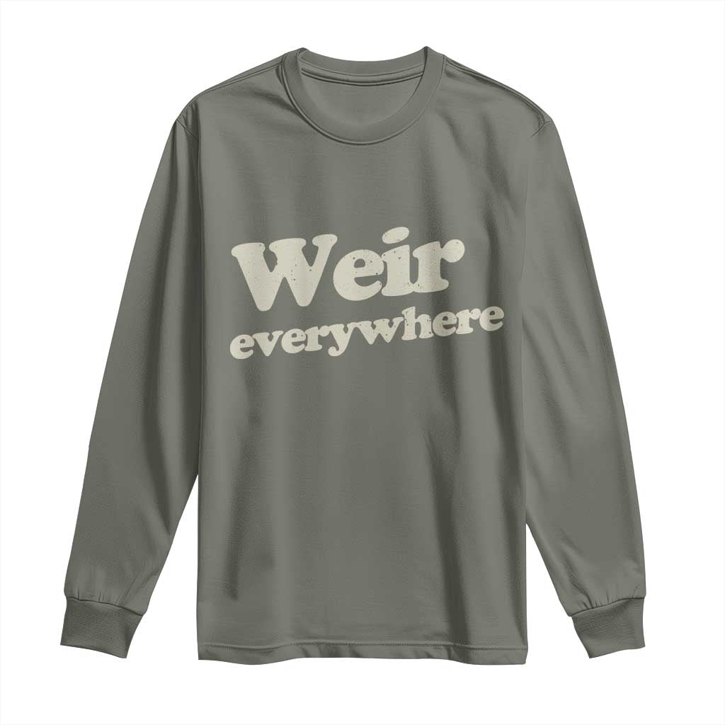 Weir Everywhere Long Sleeve Shirt Legendary Musician Memorial Tribute for Fans