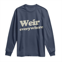 Weir Everywhere Long Sleeve Shirt Legendary Musician Memorial Tribute for Fans