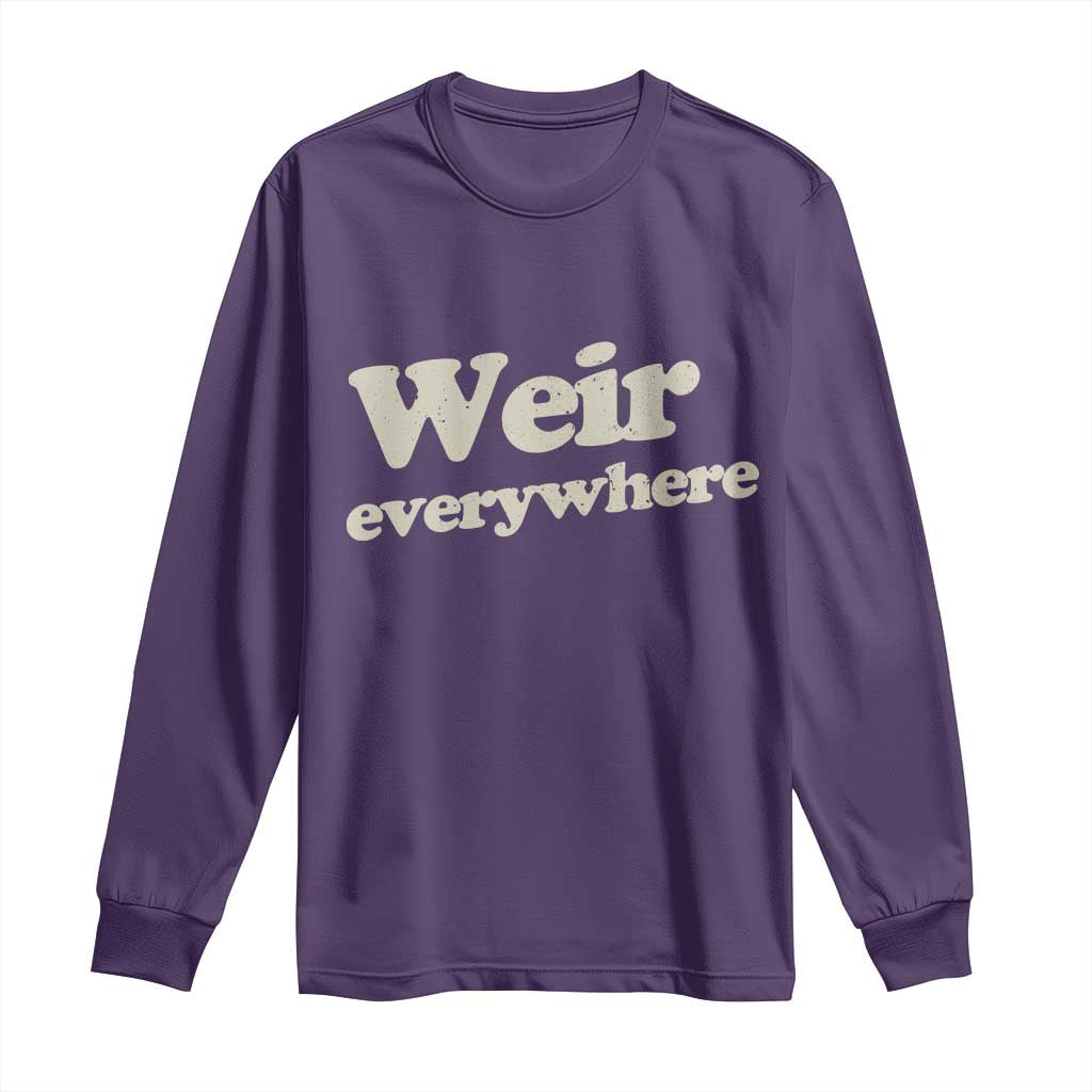 Weir Everywhere Long Sleeve Shirt Legendary Musician Memorial Tribute for Fans