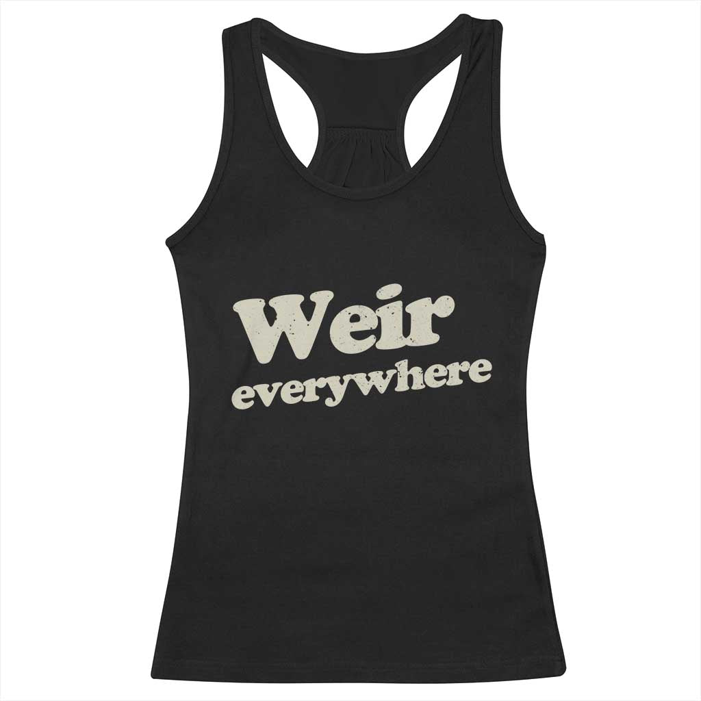 Weir Everywhere Racerback Tank Top Legendary Musician Memorial Tribute for Fans