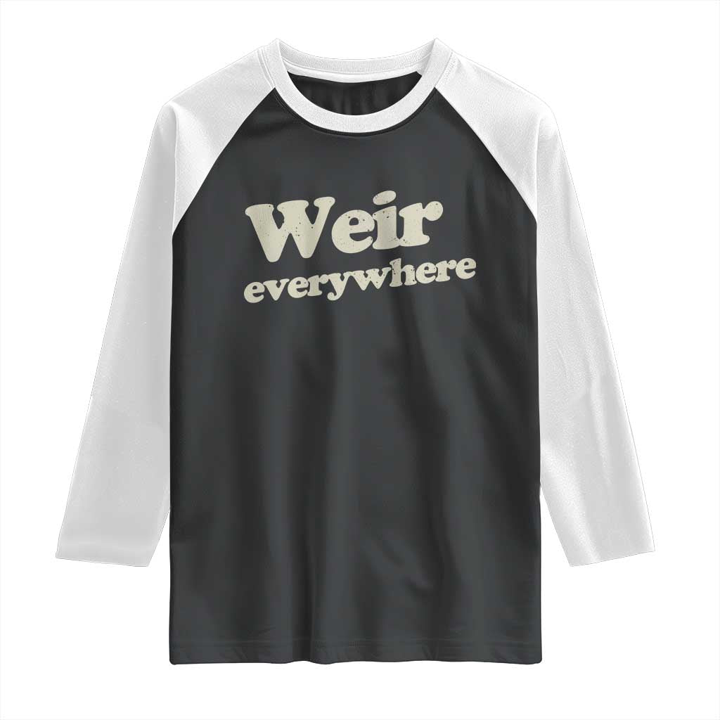 Weir Everywhere Raglan Shirt Legendary Musician Memorial Tribute for Fans