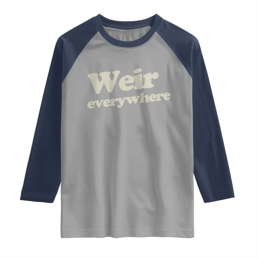 Weir Everywhere Raglan Shirt Legendary Musician Memorial Tribute for Fans