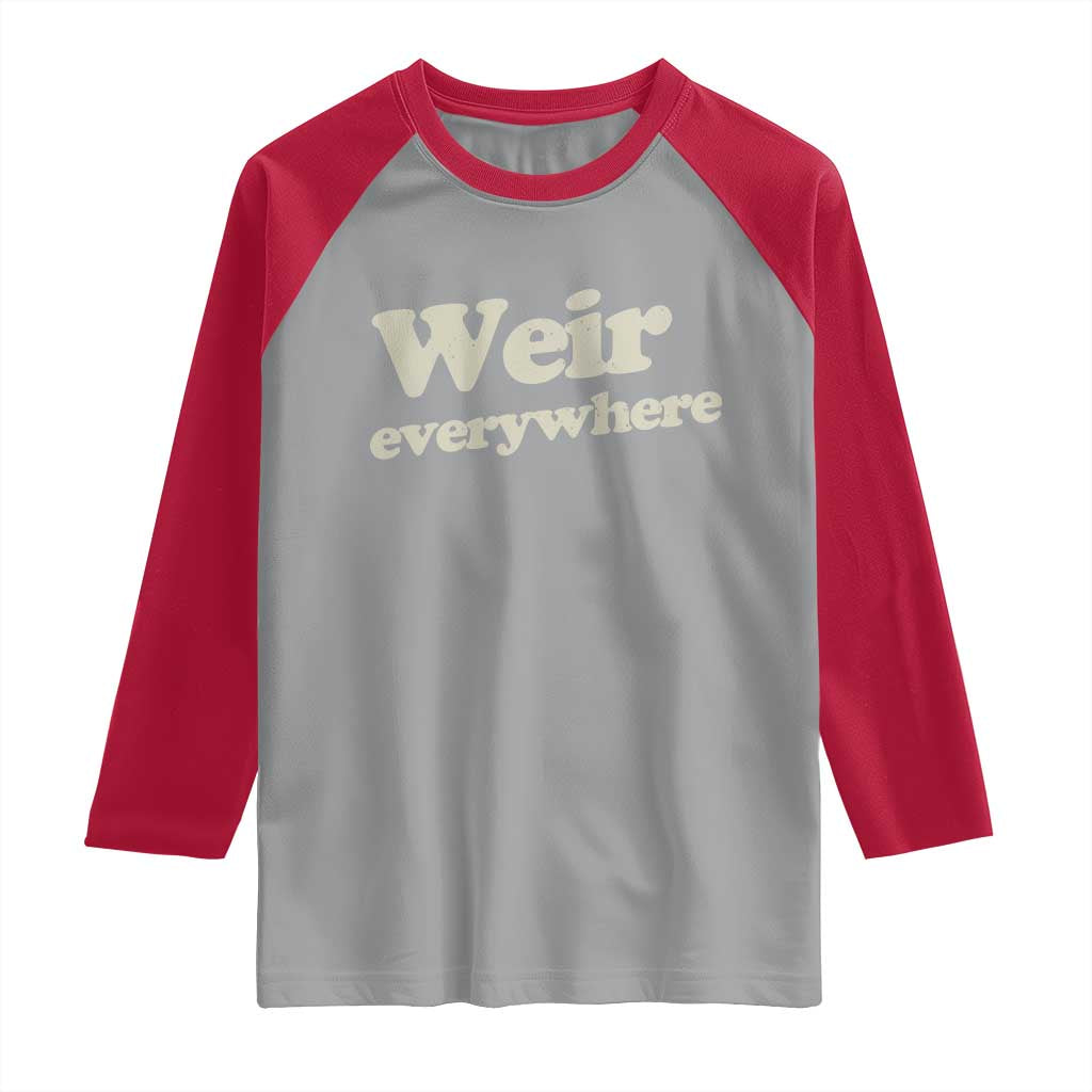 Weir Everywhere Raglan Shirt Legendary Musician Memorial Tribute for Fans