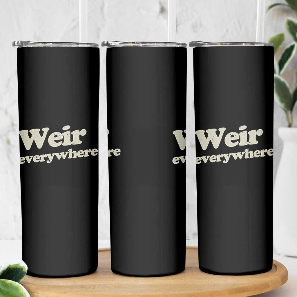 Weir Everywhere Skinny Tumbler Legendary Musician Memorial Tribute for Fans