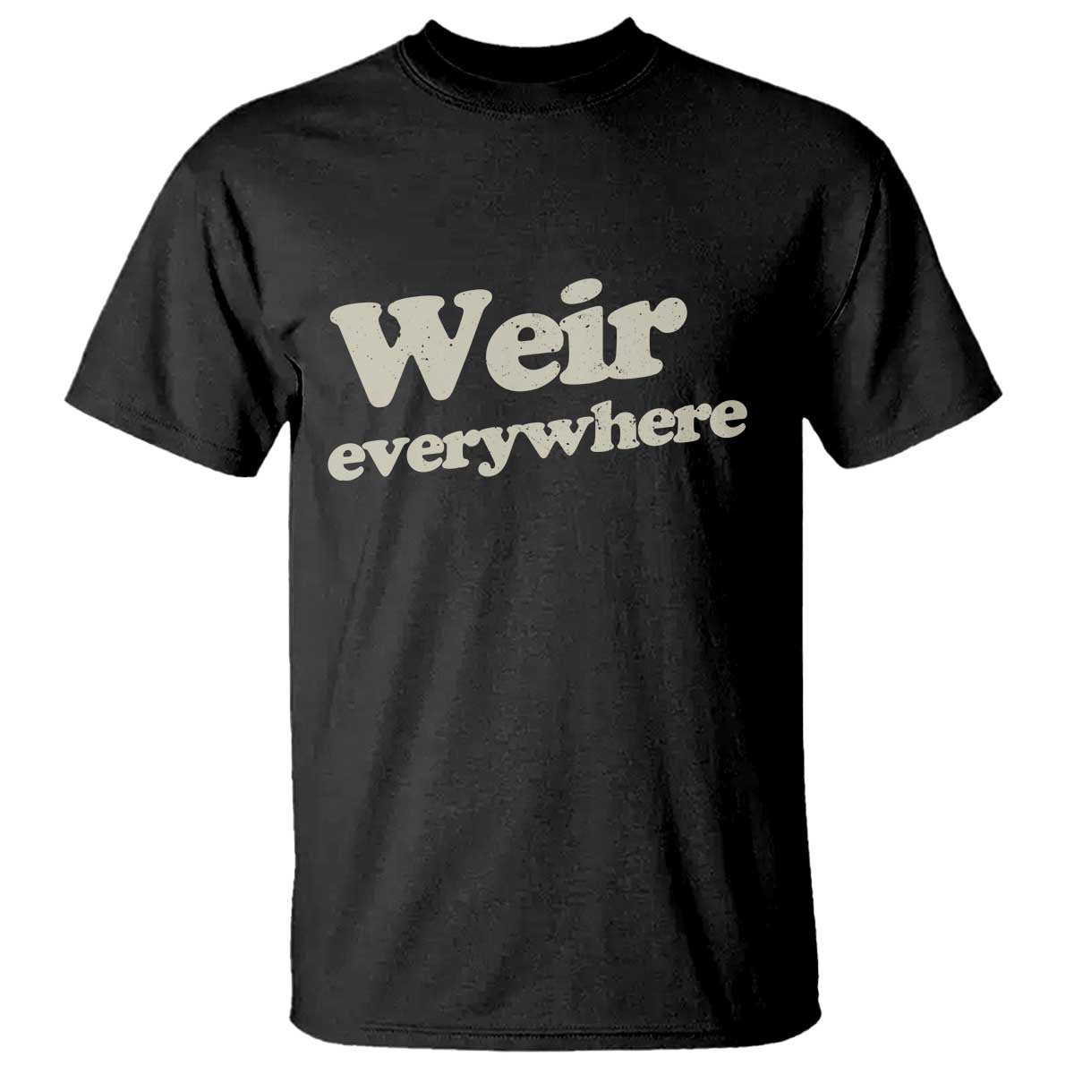 Weir Everywhere T Shirt Legendary Musician Memorial Tribute for Fans