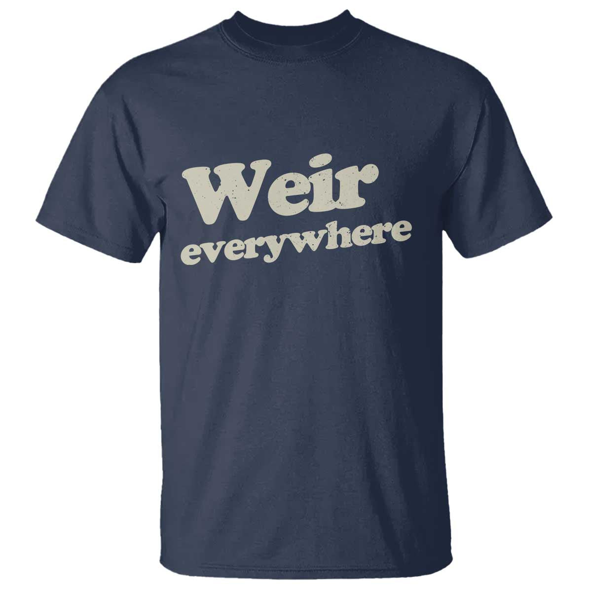 Weir Everywhere T Shirt Legendary Musician Memorial Tribute for Fans