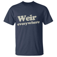 Weir Everywhere T Shirt Legendary Musician Memorial Tribute for Fans