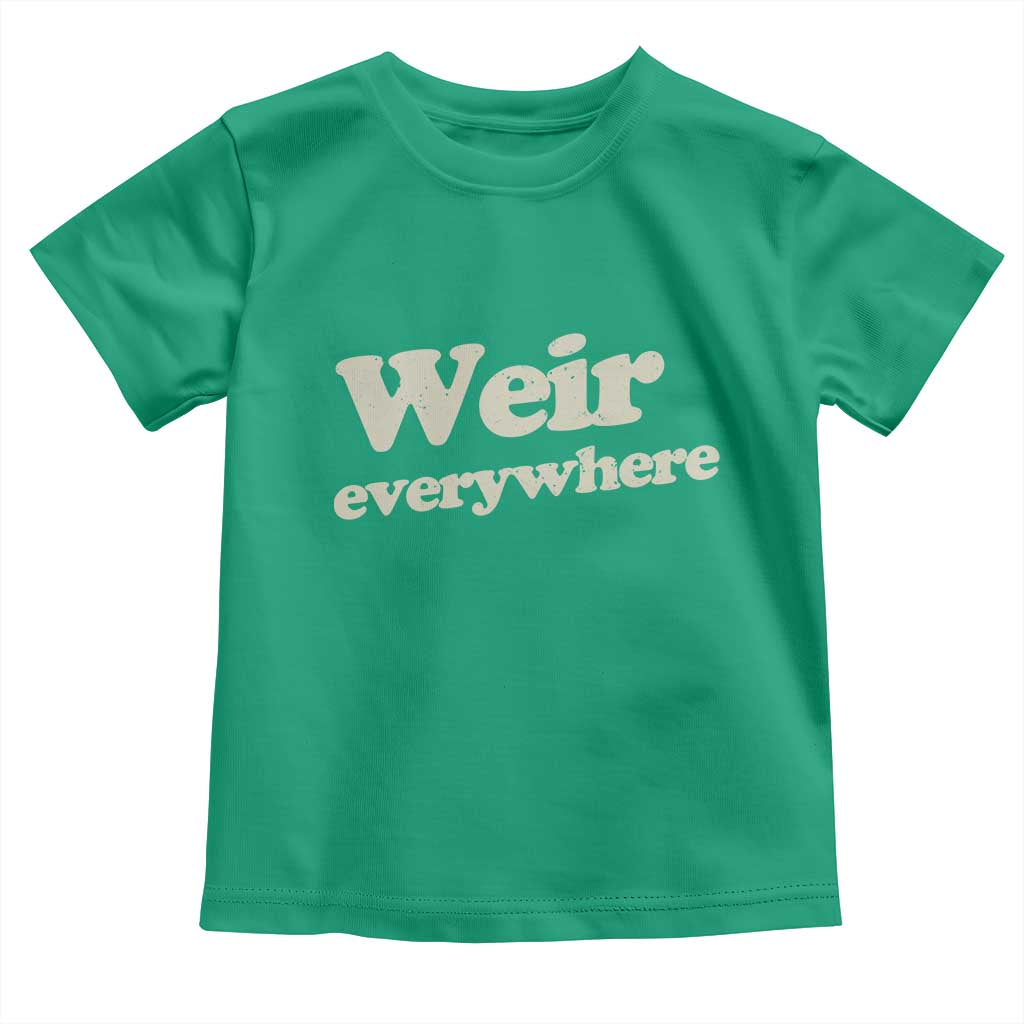 Weir Everywhere Toddler T Shirt Legendary Musician Memorial Tribute for Fans