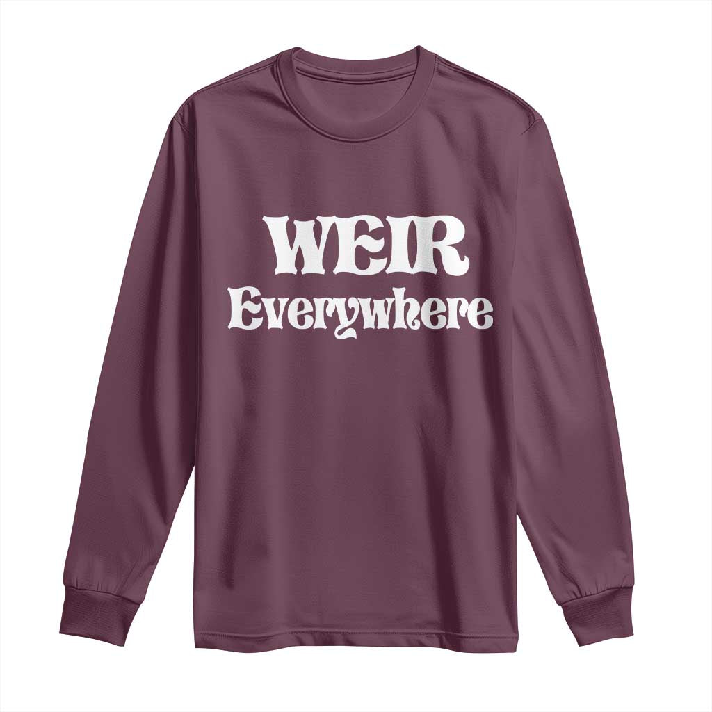 Weir Everywhere Long Sleeve Shirt Legendary Musician Memorial Retro Tribute for Fans