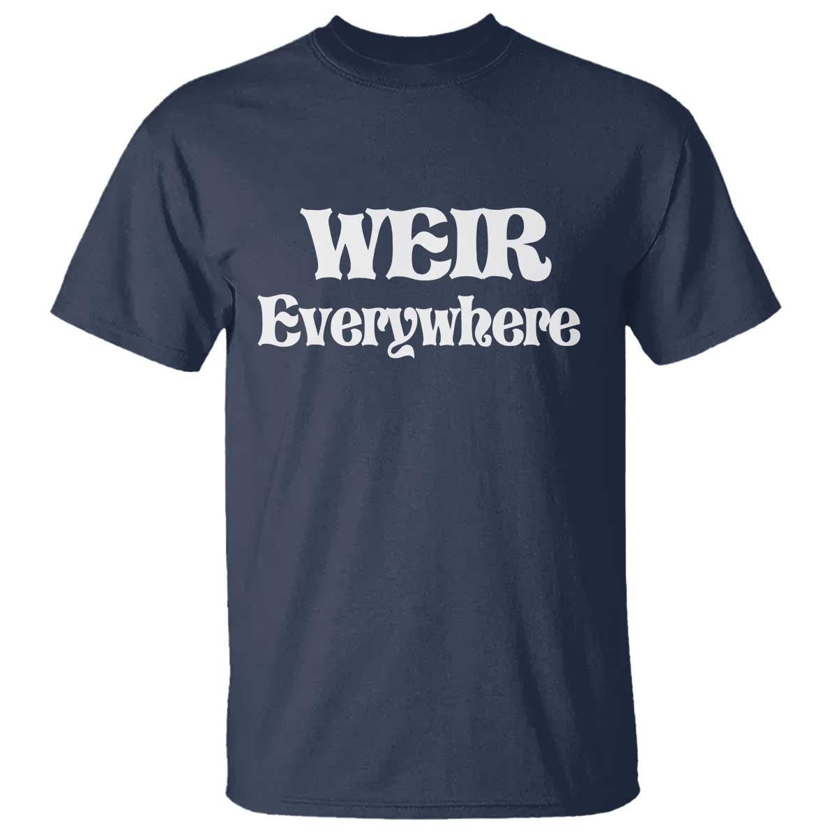 Weir Everywhere T Shirt Legendary Musician Memorial Retro Tribute for Fans